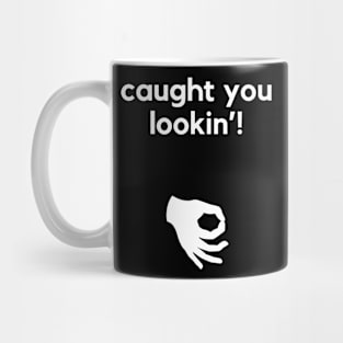 Caught you looking- a funny circle game design Mug